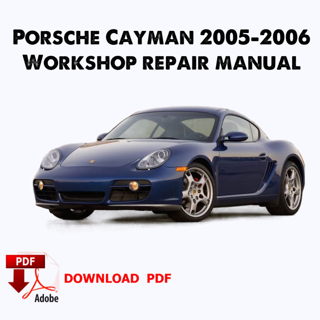 Porsche Cayman 2005-2006 Factory repair manual, Workshop service repair manual, Ebook Pdf, book, Instant Download