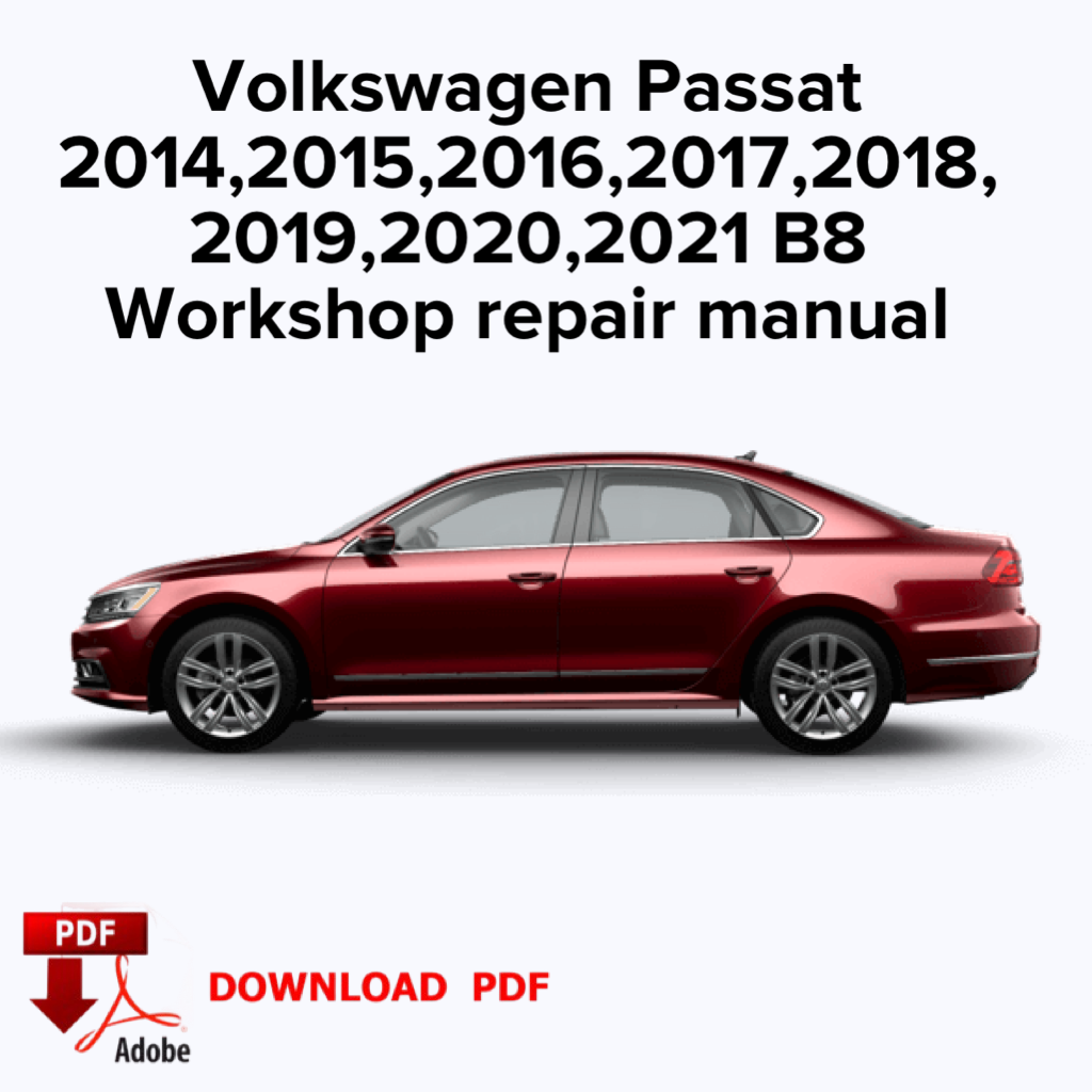 Volkswagen Passat
2014,2015,2016,2017,2018,
2019,2020,2021 B8 Werkstatt-Reparaturhandbuch, Fabrik-Servicehandbuch, E-Book PDF