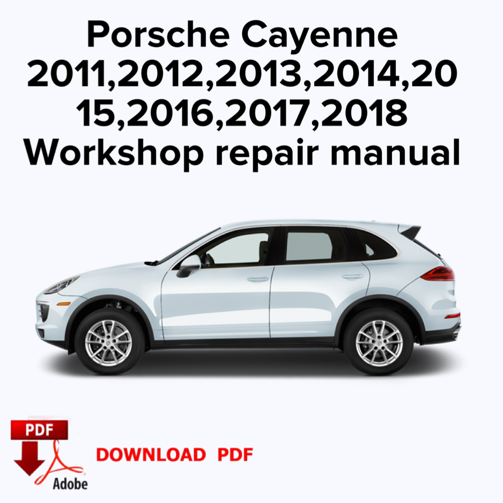 Porsche Cayenne
2011, 2012, 2013, 2014, 20
15,2016,2017,2018 Manuel de réparation d'atelier, Manuel d'entretien d'usine, Ebook Pdf