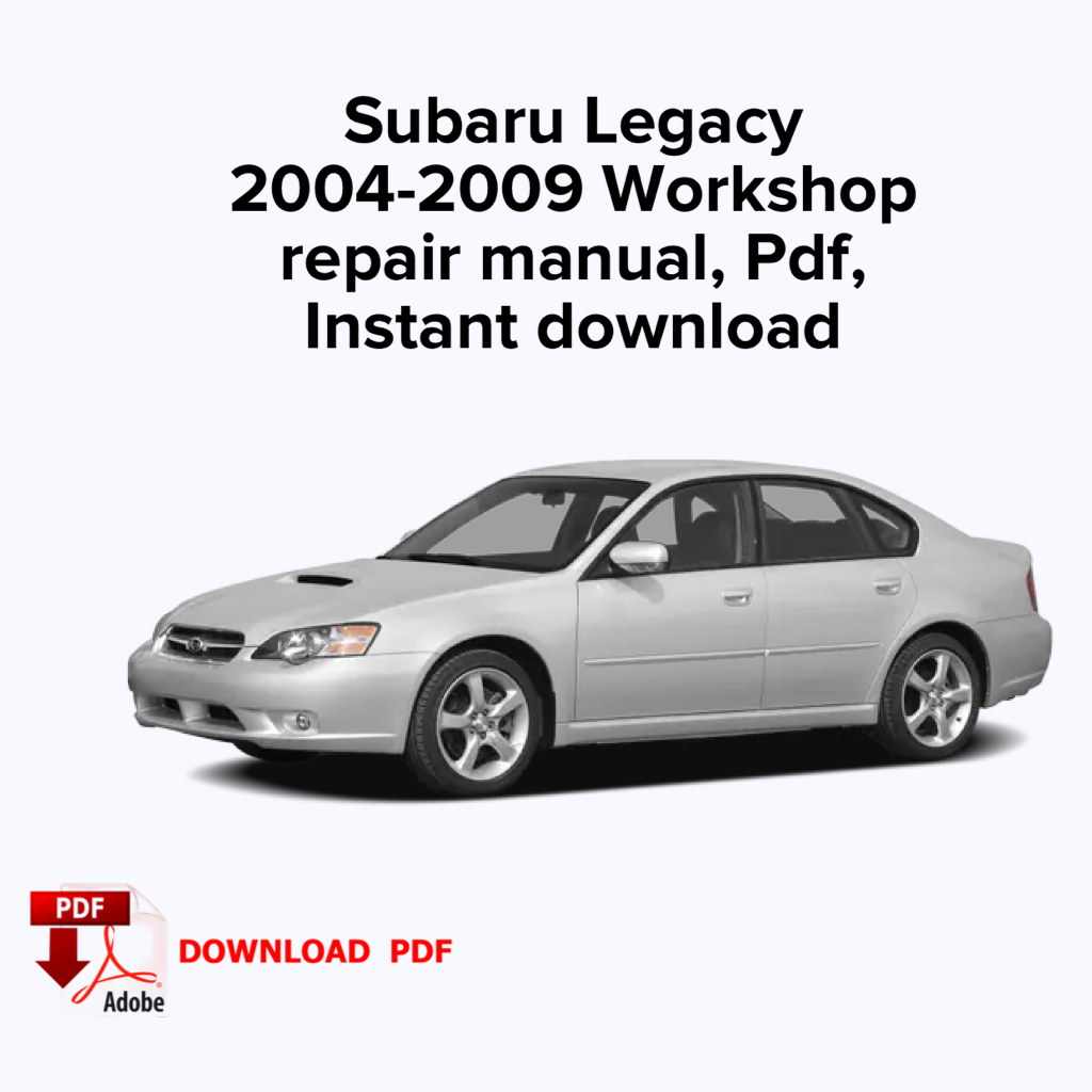 Subaru Legacy 2004,2005,2006,2007,2008,2009 Werksreparaturhandbuch, Werkstatt-Reparaturhandbuch, E-Book PDF, Sofortiger Download