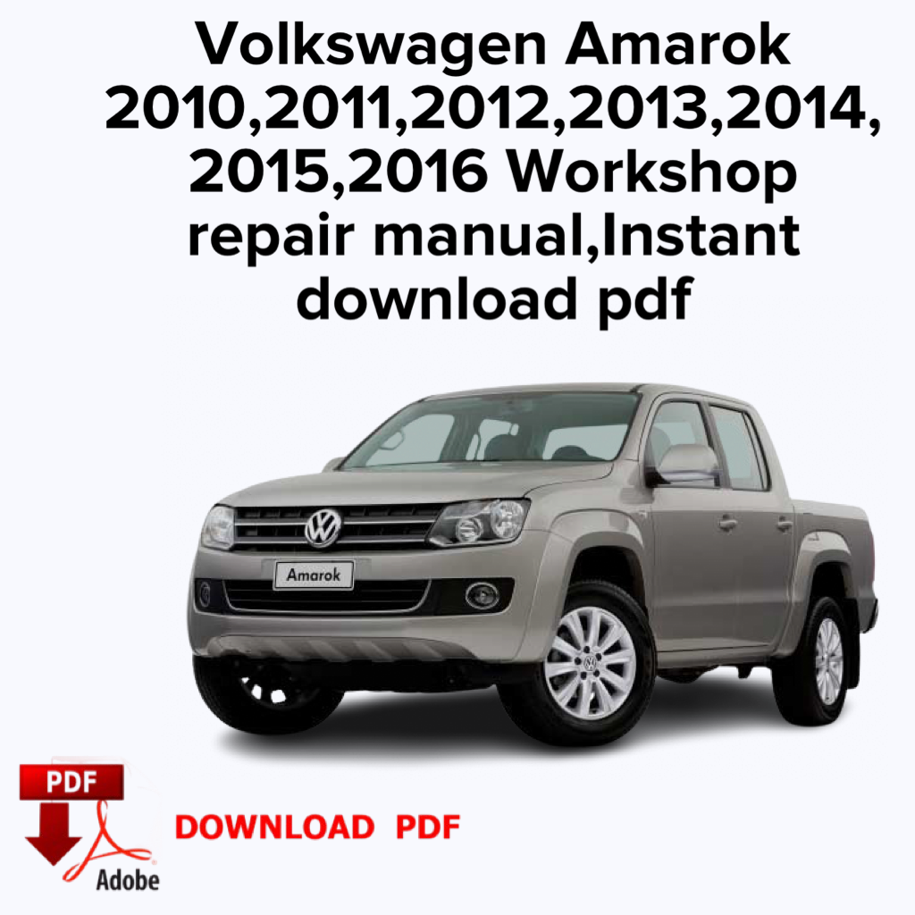 Volkswagen Amarok
2010,2011,2012,2013,2014,
2015,2016 Werkstatt-Reparaturhandbuch, Werksservicehandbuch, Sofortiger Download als PDF