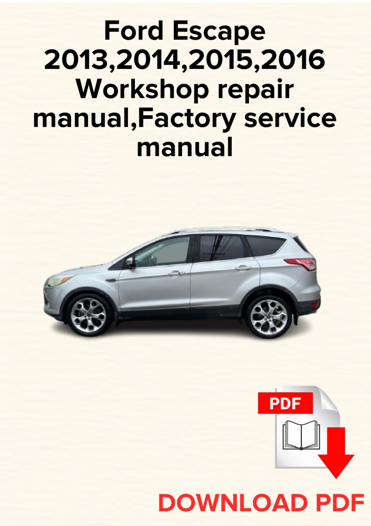 Ford Escape 2013,2014,2015,2016
Workshop repair manual,Factory service manual,OEM