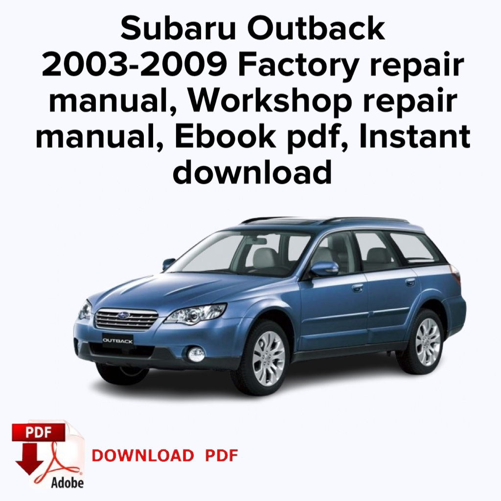 Subaru Outback
2003,2004,2005,2006,2007,2008,2009 Werksreparaturhandbuch, Werkstattreparaturhandbuch, Ebook pdf, Sofortiger Download