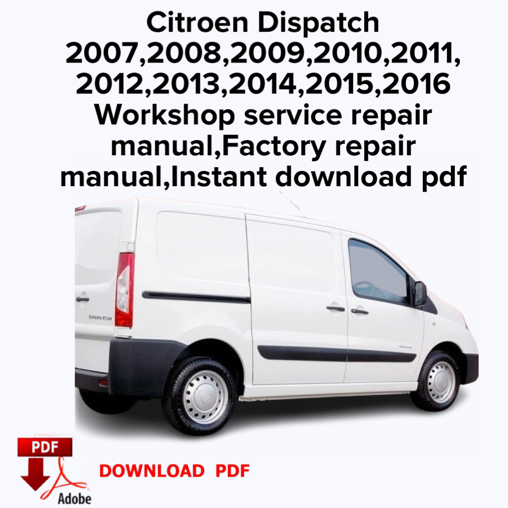 Citroën Dispatch
2007,2008,2009,2010,2011,2012,2013,2014,2015,2016
Manuel de réparation d'atelier, Manuel de réparation d'usine, Ebook, Téléchargement instantané en PDF