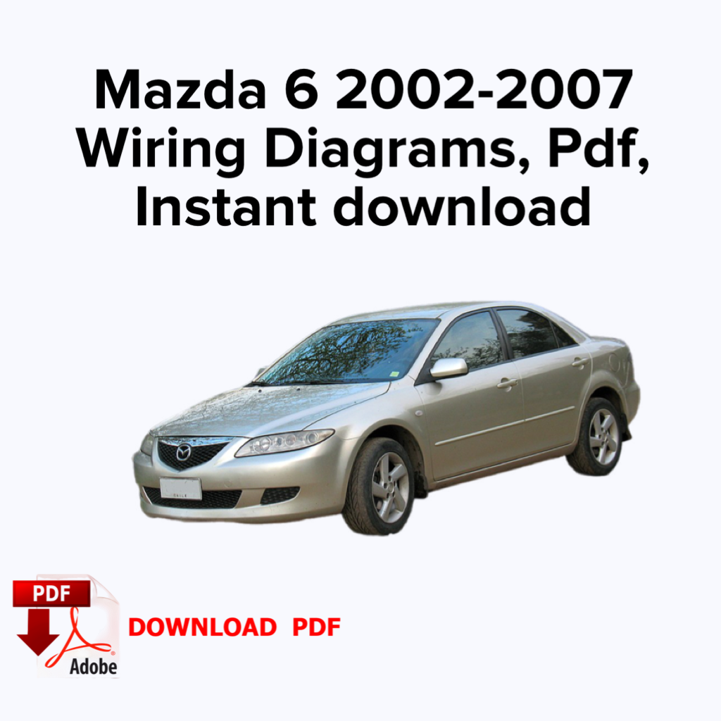 Mazda 6 2002-2007 Wiring Diagrams, Ebook Pdf, Instant download
