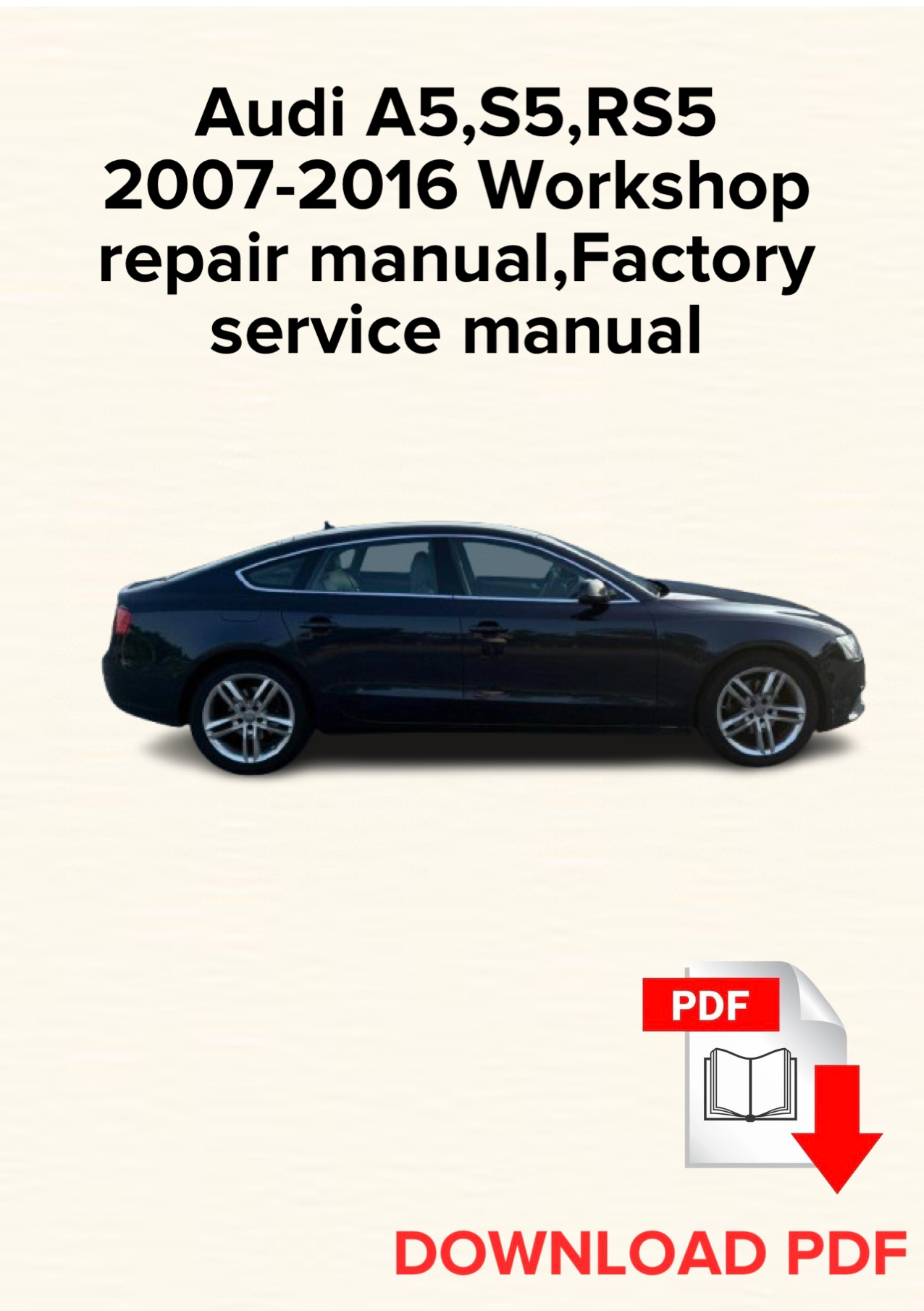 Audi A5,S5,RS5 2007,2008,2009,2010,2011,2012,2013,2014,2015,2016 Workshop repair manual,Factory service manual,OEM