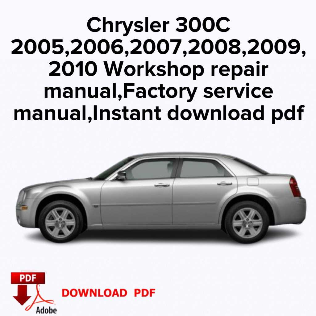 Chrysler 300C
2005,2006,2007,2008,2009,
2010 Werkstatt-Reparaturhandbuch, Werks-Servicehandbuch, E-Book, Sofort-Download PDF