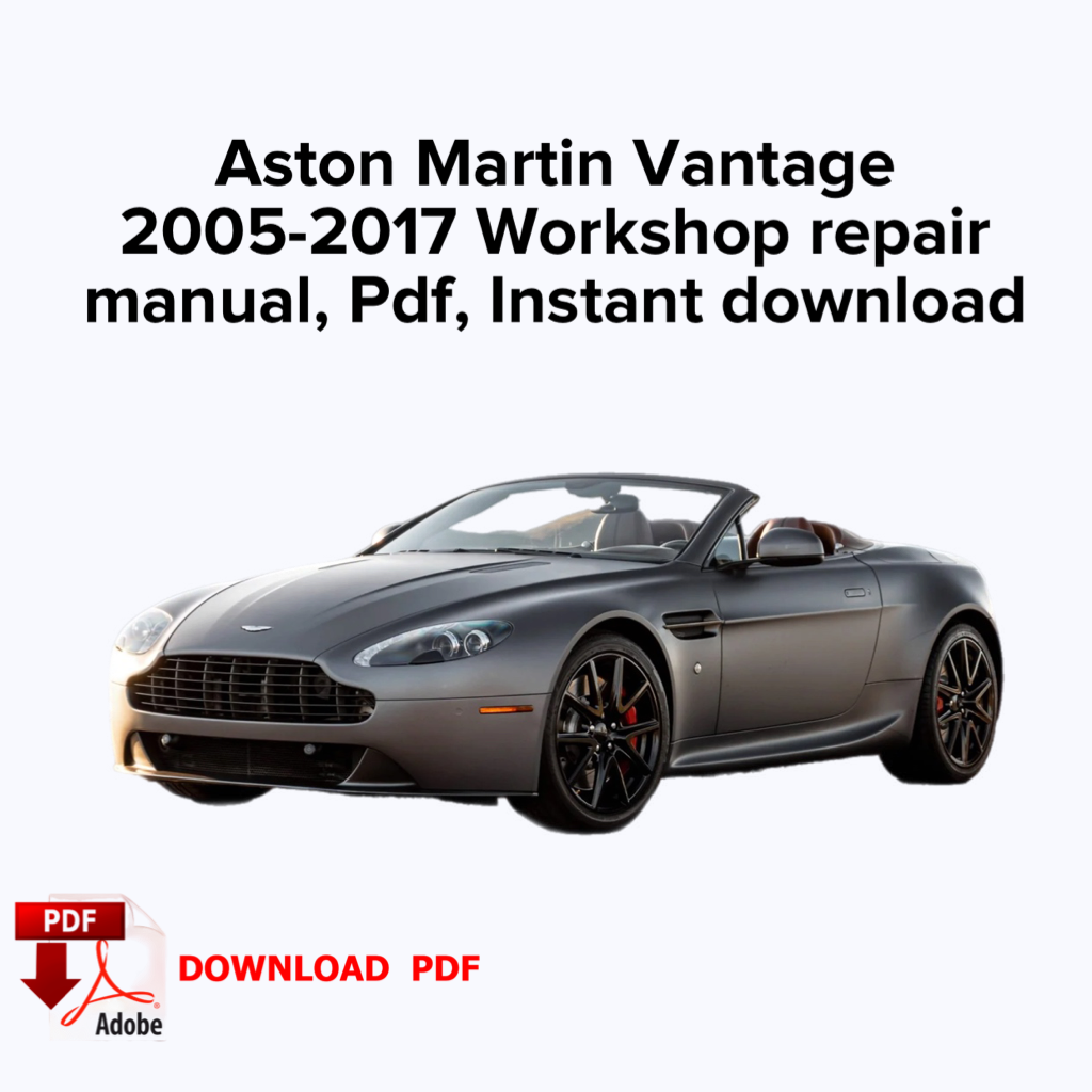 Aston Martin Vantage 2005-2017 Werkstatt-Reparaturhandbuch, Werksreparaturhandbuch, E-Book PDF, Sofortiger Download