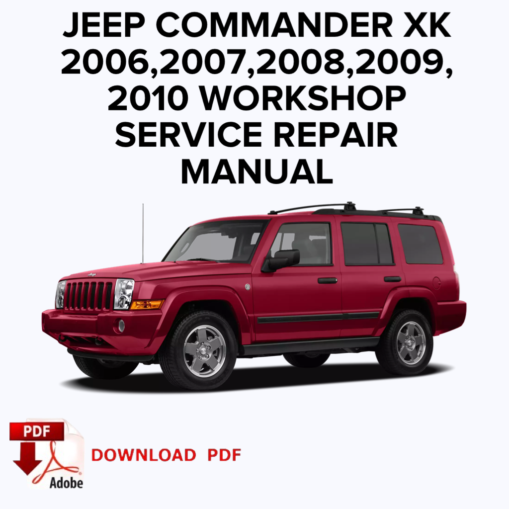 Jeep Commander xk 
2006,2007,2008,2009,
2010 Workshop service repair manual,Factory repair manual,Ebook