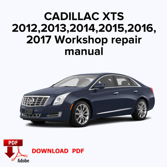 CADILLAC XTS
2012,2013,2014,2015,2016,
2017 Workshop repair manual,Factory repair manual,Ebook Pdf