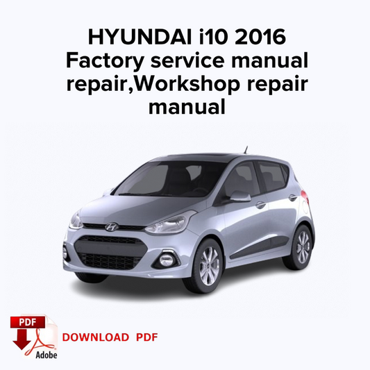 Hyundai i10 2016
Factory service manual repair, Workshop repair manual,ebook