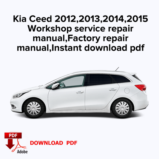 Kia Ceed 2012,2013,2014,2015
Workshop service repair manual, Factory repair manual,Ebook,lnstant download pdf