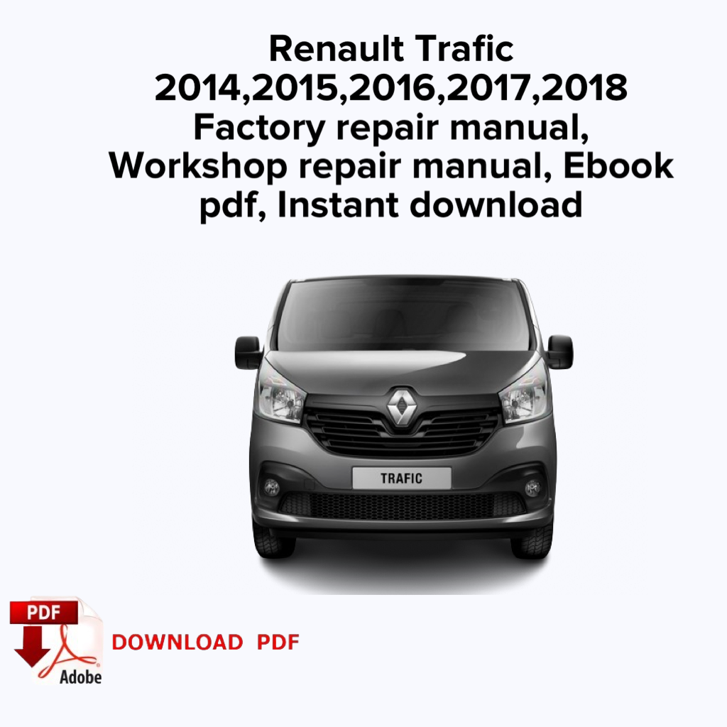 Renault Trafic 2014,2015,2016,2017,2018 Manuel de réparation d'usine, Manuel de réparation de service d'atelier, Ebook Pdf, Téléchargement instantané