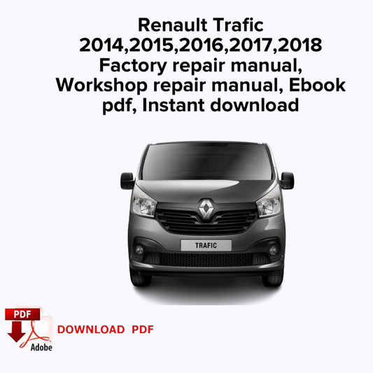 Renault Trafic 2014,2015,2016,2017,2018 Manuel de réparation d'usine, Manuel de réparation de service d'atelier, Ebook Pdf, Téléchargement instantané