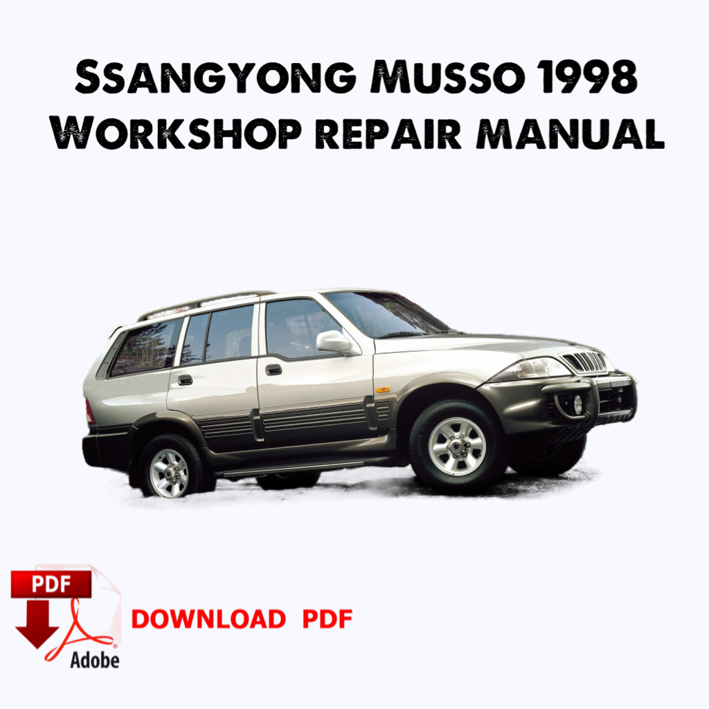 Ssangyong Musso 1998 Manuel d'usine, Manuel de réparation du service d'atelier, Ebook, Pdf, Téléchargement instantané