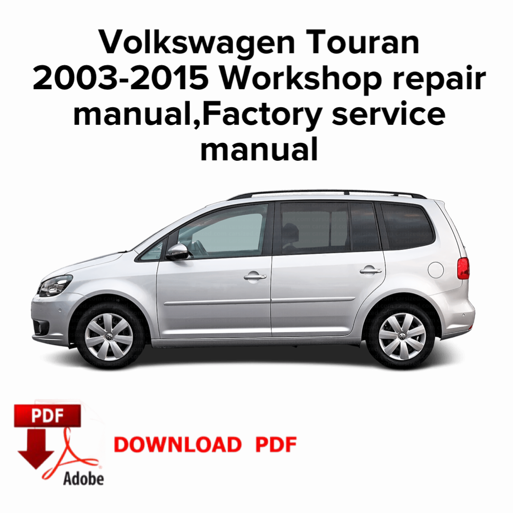 Volkswagen Touran
2003-2015 Workshop repair manual,Factory service manual,Ebook,Instant download pdf