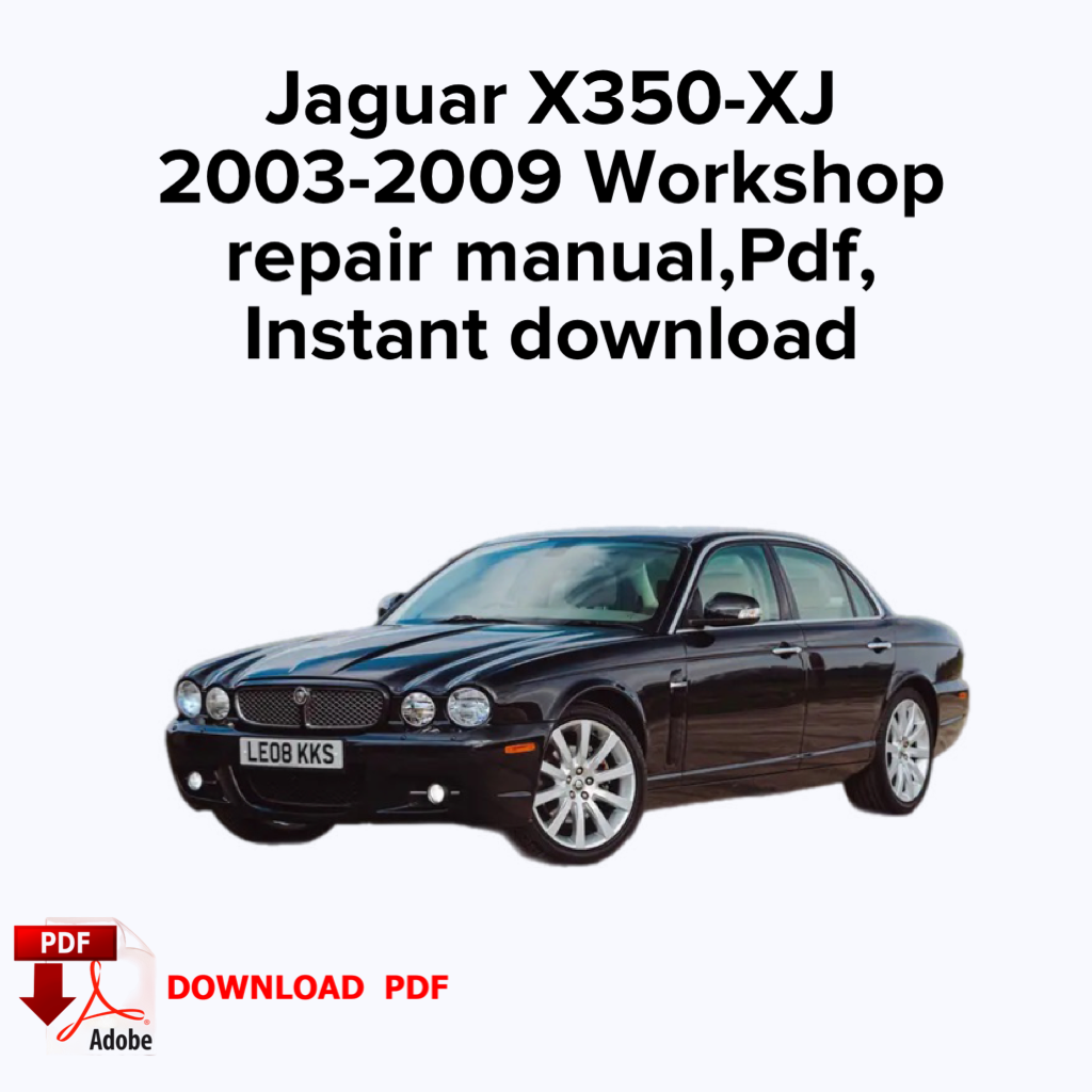 Jaguar X350-XJ 2003,2004,2005,2006,2007,2008,2009 Werkstatthandbuch Servicereparatur, Werksreparaturhandbuch, Ebook PDF, Buch, Sofortiger Download