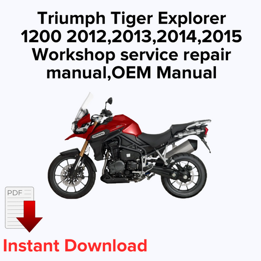 Triumph Tiger Explorer 1200 2012,2013,2014,2015 Workshop service repair manual,OEM Manual,Factory repair manual