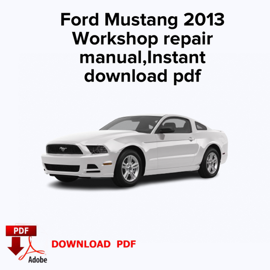 Ford Mustang 2013
Workshop repair manual,Factory service manual,Instant download pdf