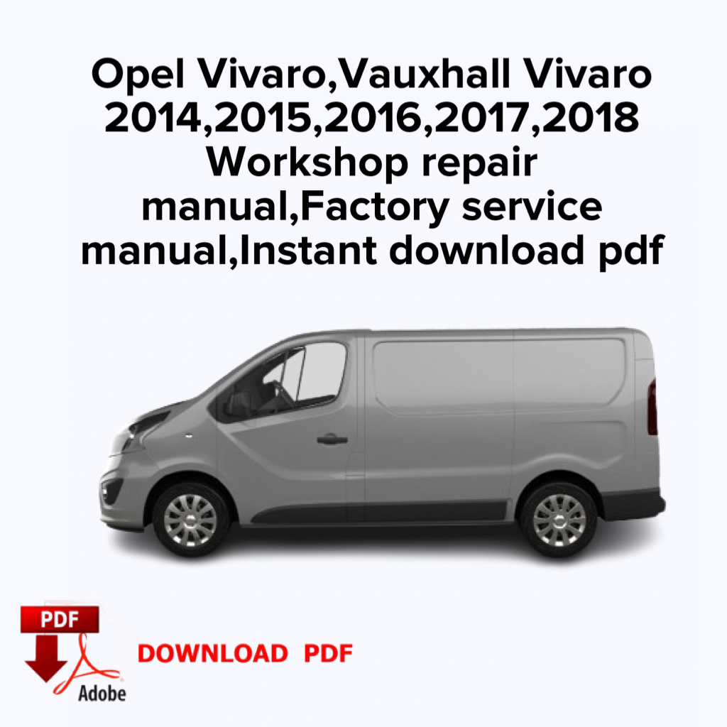 Opel Vivaro,Vauxhall Vivaro 2014,2015,2016,2017,2018
Workshop repair manual,Factory service manual,Ebook,Instant download pdf