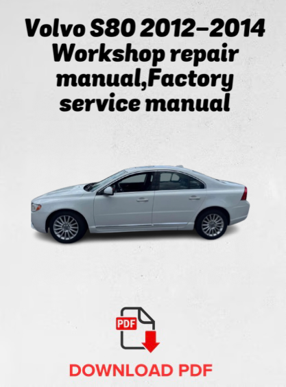 Volvo S80 2012,2013,2014 Workshop repair manual,Factory service manual,OEM