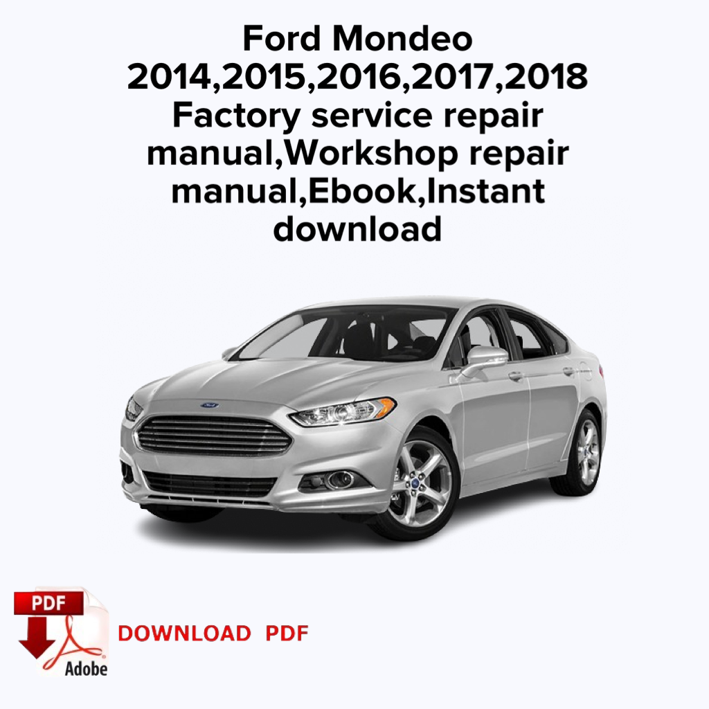 Ford Mondeo
2014,2015,2016,2017,2018
Factory service repair manual, Workshop repair manual, Ebook, Instant download