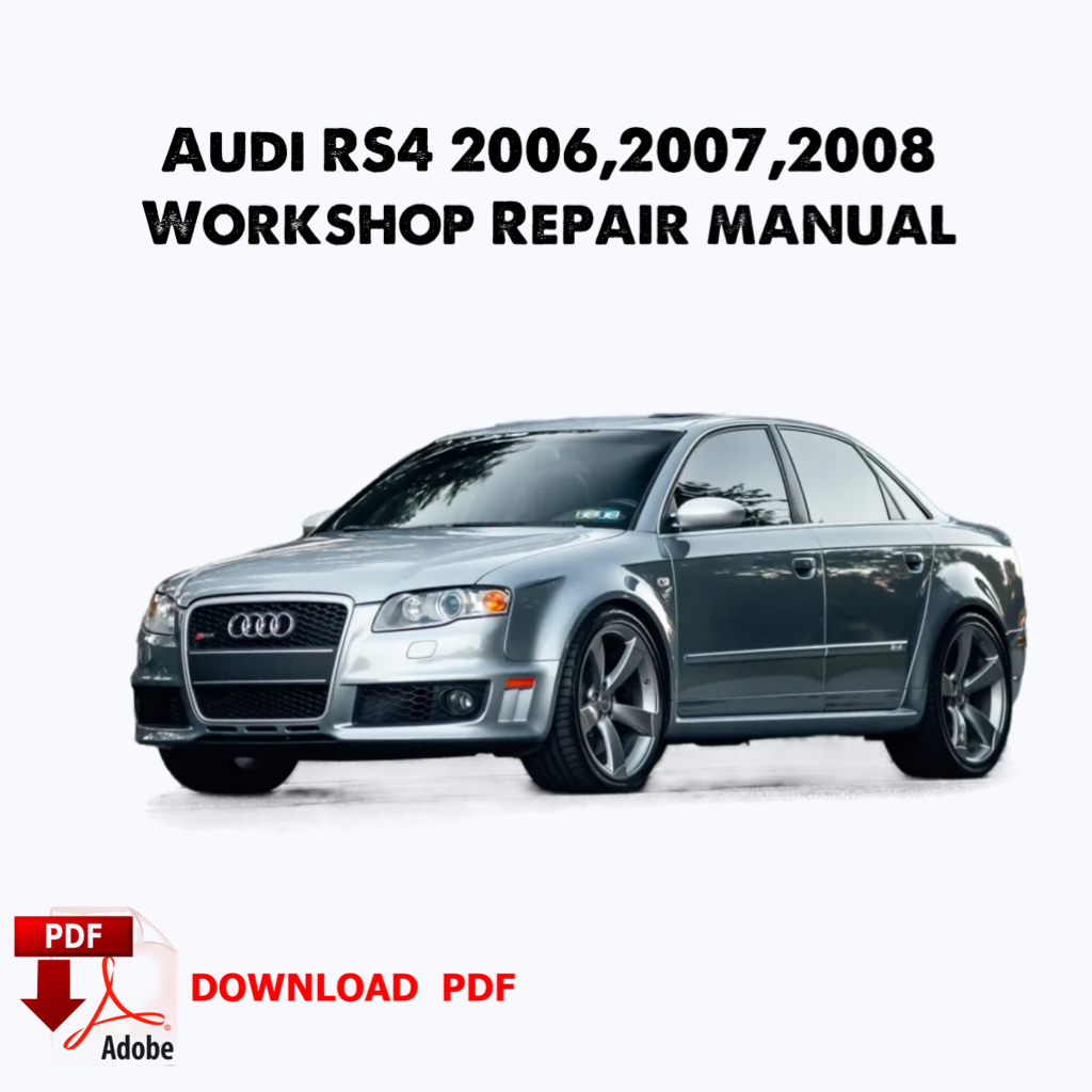 Audi RS4 2006,2007,2008 Manuel de réparation de service d’usine, Manuel de réparation de service d’atelier, ebook, pdf, livre, TÉLÉCHARGEMENT INSTANTANÉ