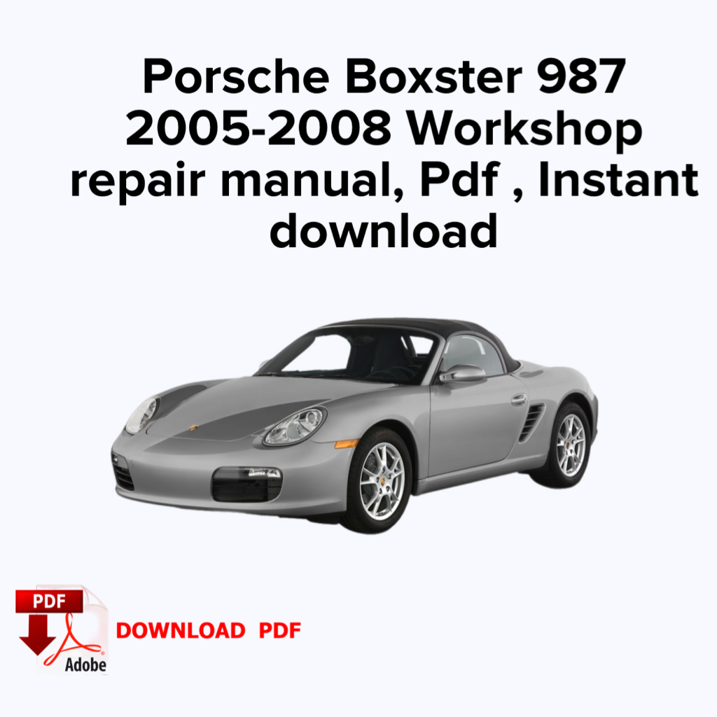 Porsche Boxster 987 2005,2006,2007,2008 Manuel de réparation de service d'usine, Manuel de réparation d'atelier, Ebook pdf, Téléchargement instantané