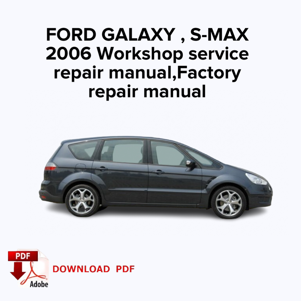 Ford Galaxy,S-max
2006 Workshop service repair manual, Factory repair manual,ebook