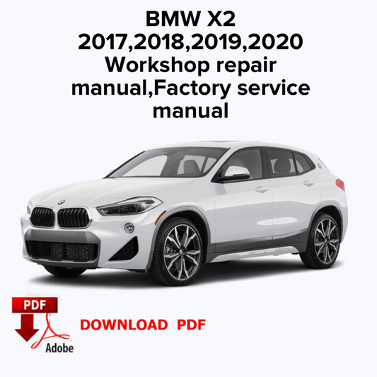 BMW X2 2017,2018,2019,2020
Workshop repair manual,Factory service manual,Ebook Pdf