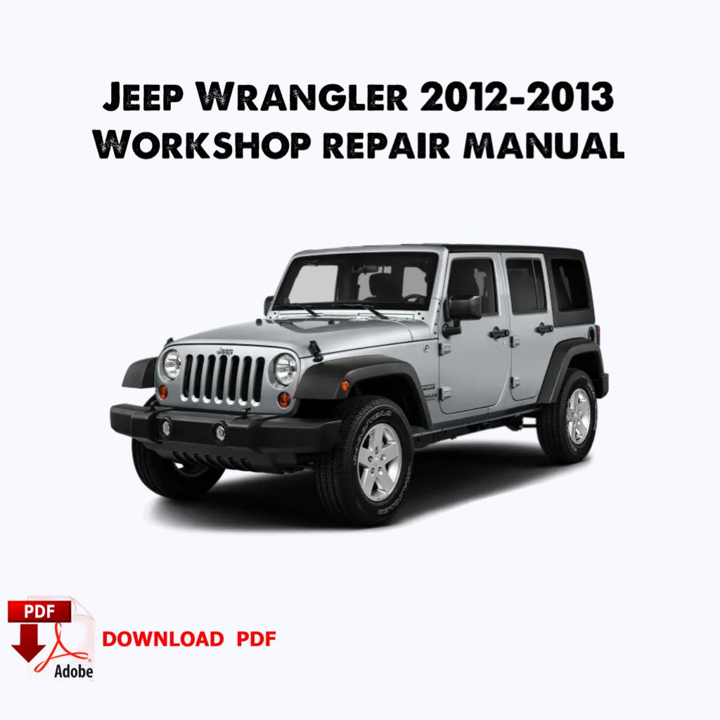 Jeep Wrangler 2012 Manuel de réparation de service d’usine, Manuel de réparation de service d’atelier, Ebook, pdf, livre, Téléchargement instantané