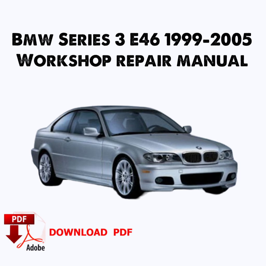 Bmw Series 3 E46 1999-2005 Workshop repair manual,Service repair manual,Ebook Pdf,Book,Instant Download