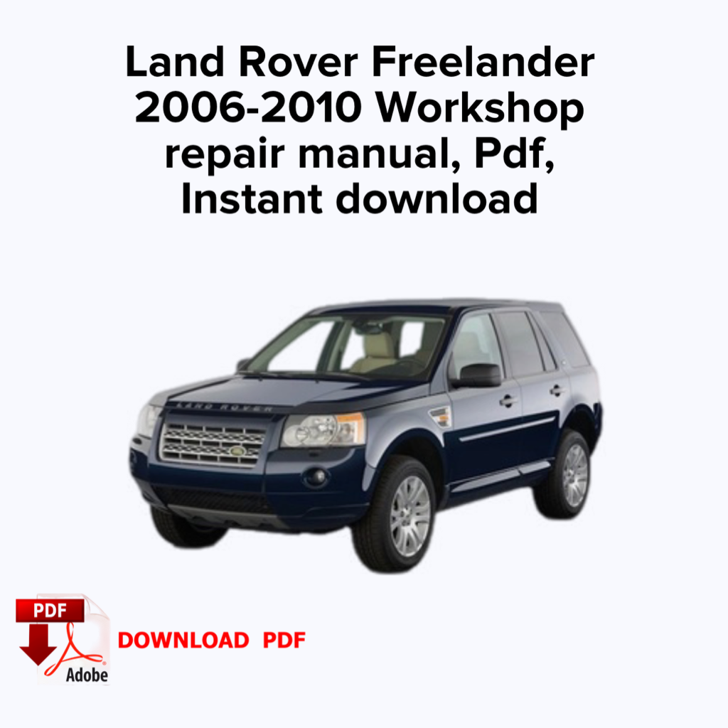 Land Rover Freelander 2006,2007,2008,2009,2010 Werkstatt-Service-Reparaturhandbuch,Werksreparaturhandbuch,Ebook PDF,Sofort-Download