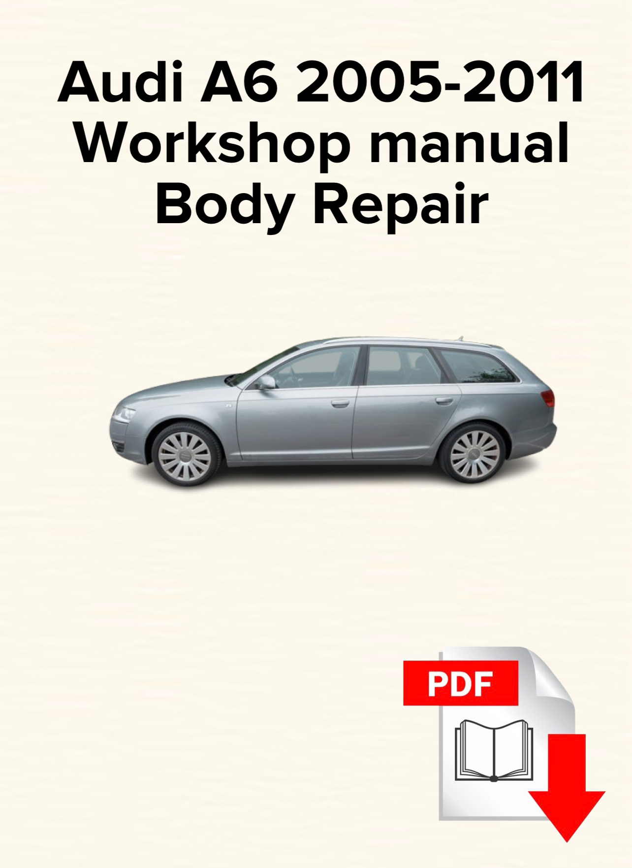 Audi A6 2005,2006,2007,2008,2009,2010,2011 Workshop manual Body Repair