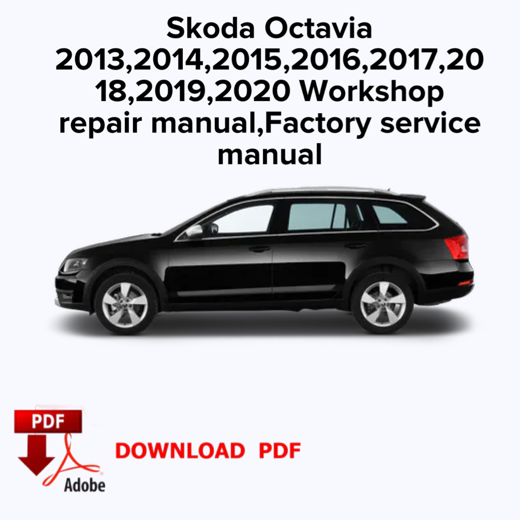 Skoda Octavia
2013,2014,2015,2016,2017,20
18,2019,2020 Workshop repair manual, Factory service manual,Ebook pdf