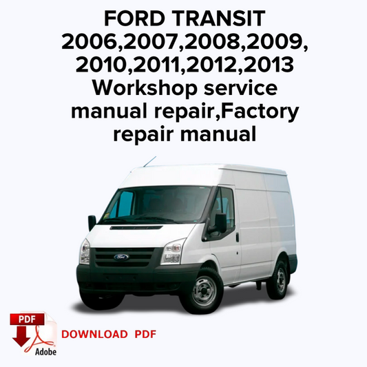 Ford Transit 
2006,2007,2008,2009,
2010,2011,2012,2013
Workshop service manual repair, Factory repair manual,ebook