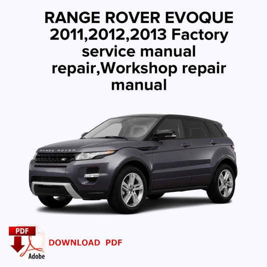 Range Rover Evoque
2011,2012,2013 Factory service manual repair, Workshop repair manual,ebook