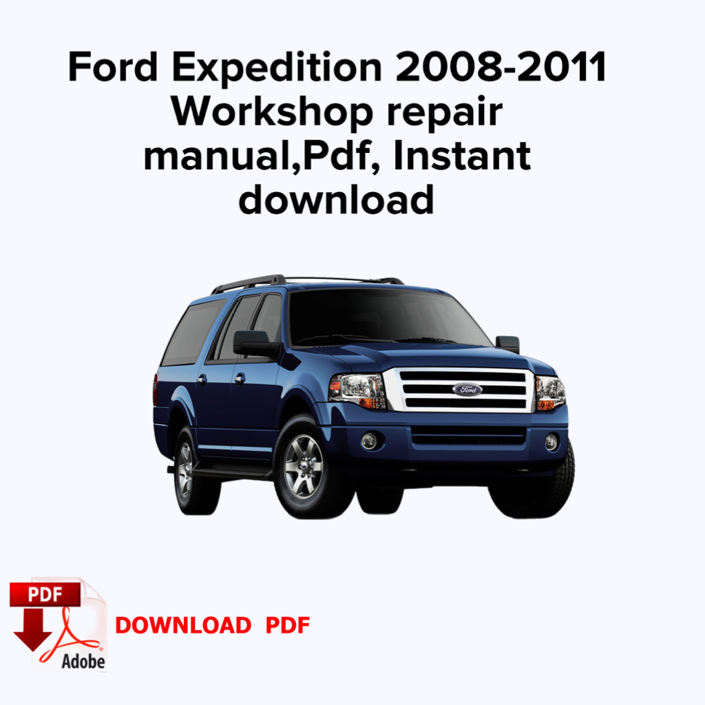 Ford Expedition 2008,2009,2010,2011 Manuel de réparation de service d'atelier, Manuel d'usine, Ebook Pdf, Téléchargement instantané