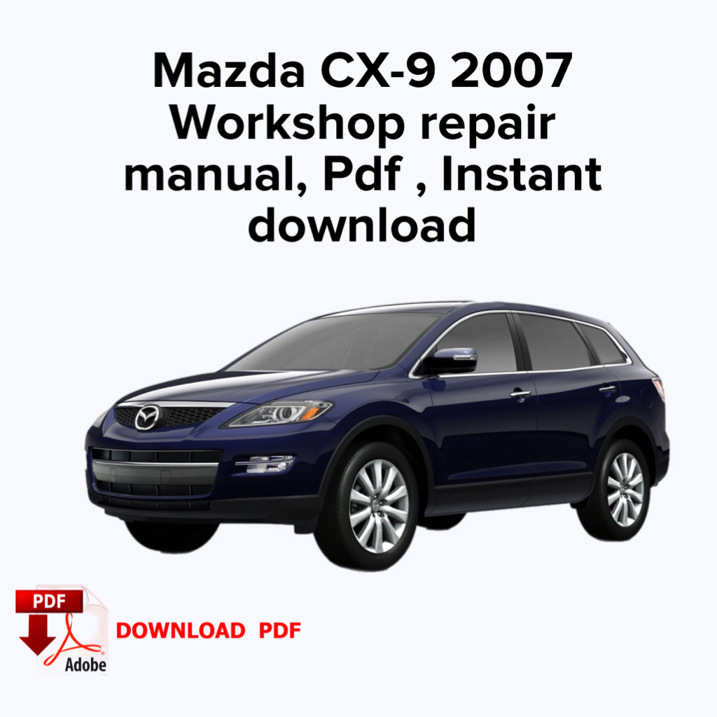 Mazda CX-9 2007 Manuel de réparation d’usine, Manuel de réparation d’atelier, Ebook Pdf, Téléchargement instantané