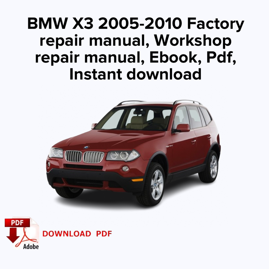 BMW X3 2005,2006,2007,2008,2009,2010 Werksservice-Reparaturhandbuch, Werkstatt-Reparaturhandbuch, E-Book, PDF, Sofort-Download