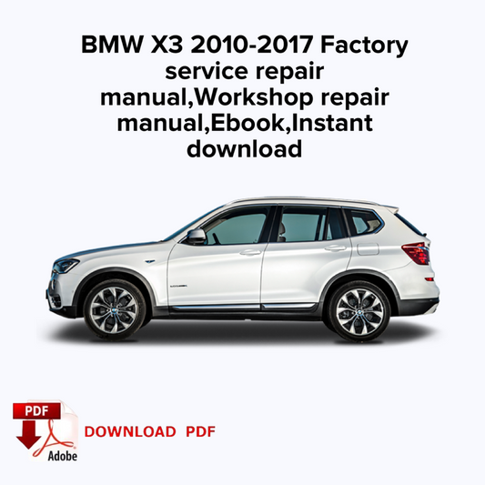 BMW X3 2010,2011,2012,2013,2014,2015,2016,2017 Factory service repair manual,Workshop repair manual,Ebook,Instant download