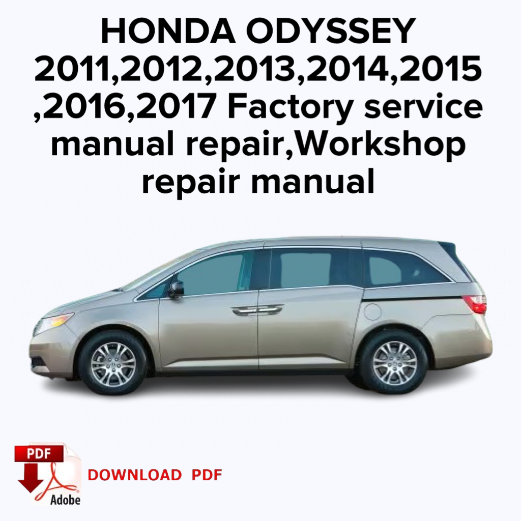 Honda Odyssey
2011,2012,2013,2014,2015
,2016,2017 Factory service manual repair, Workshop repair manual