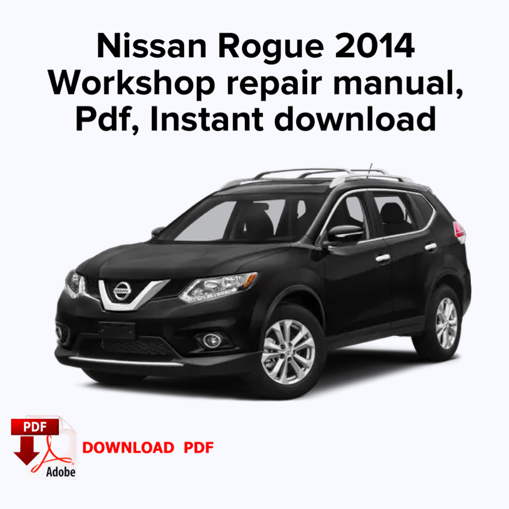 Nissan Rogue 2014 Werkstatt-Service-Reparaturhandbuch, Werksreparaturhandbuch, E-Book PDF, Sofort-Download