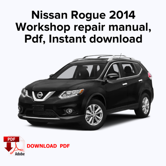 Nissan Rogue 2014 Werkstatt-Service-Reparaturhandbuch, Werksreparaturhandbuch, E-Book PDF, Sofort-Download