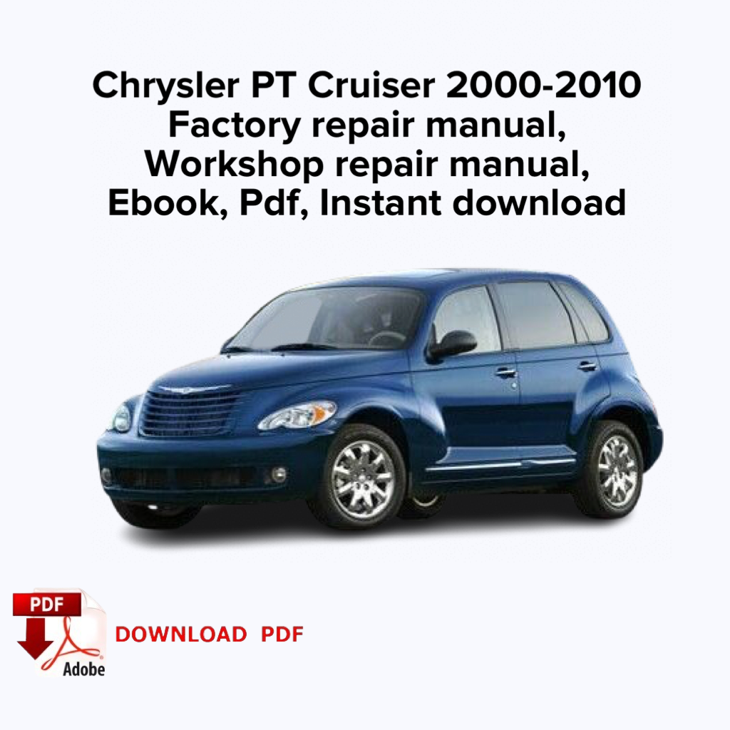 Chrysler PT Cruiser 2000,2001,2002,2003,2004,2005,2006,2007,2008,2009,2010
Factory repair manual,
Workshop repair manual,
Ebook, Pdf, Instant download