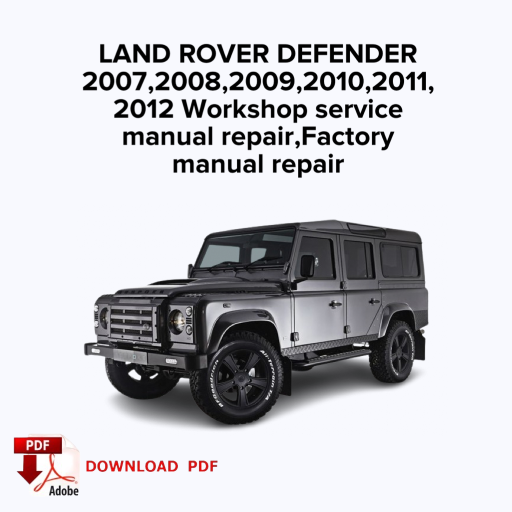 Land Rover Defender
2007,2008,2009,2010,2011,
2012 Workshop service manual repair, Factory service manual repair,ebook