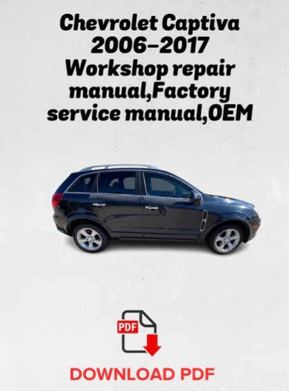 Chevrolet Captiva 2006-2017
Workshop repair manual,Factory service manual,OEM
