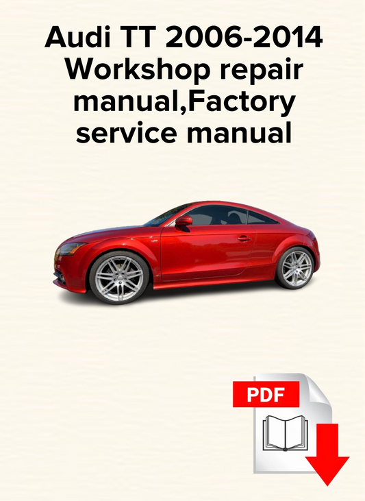 Audi TT 2006,2007,2008,2009,2010,2002014 Workshop repair manual,Factory service manual,OEM