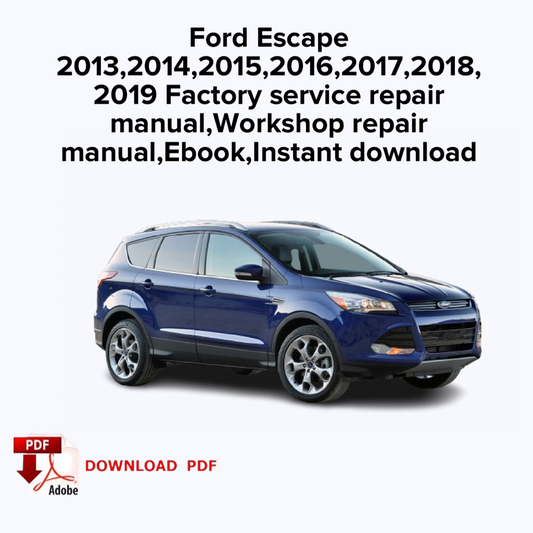 Ford Escape
2013,2014,2015,2016,2017,2018,
2019 Factory service repair manual, Workshop repair manual, Ebook,Instant download