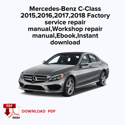 Mercedes-Benz C-Class
2015,2016,2017,2018 Factory service repair manual, Workshop repair manual,Ebook,Instant download